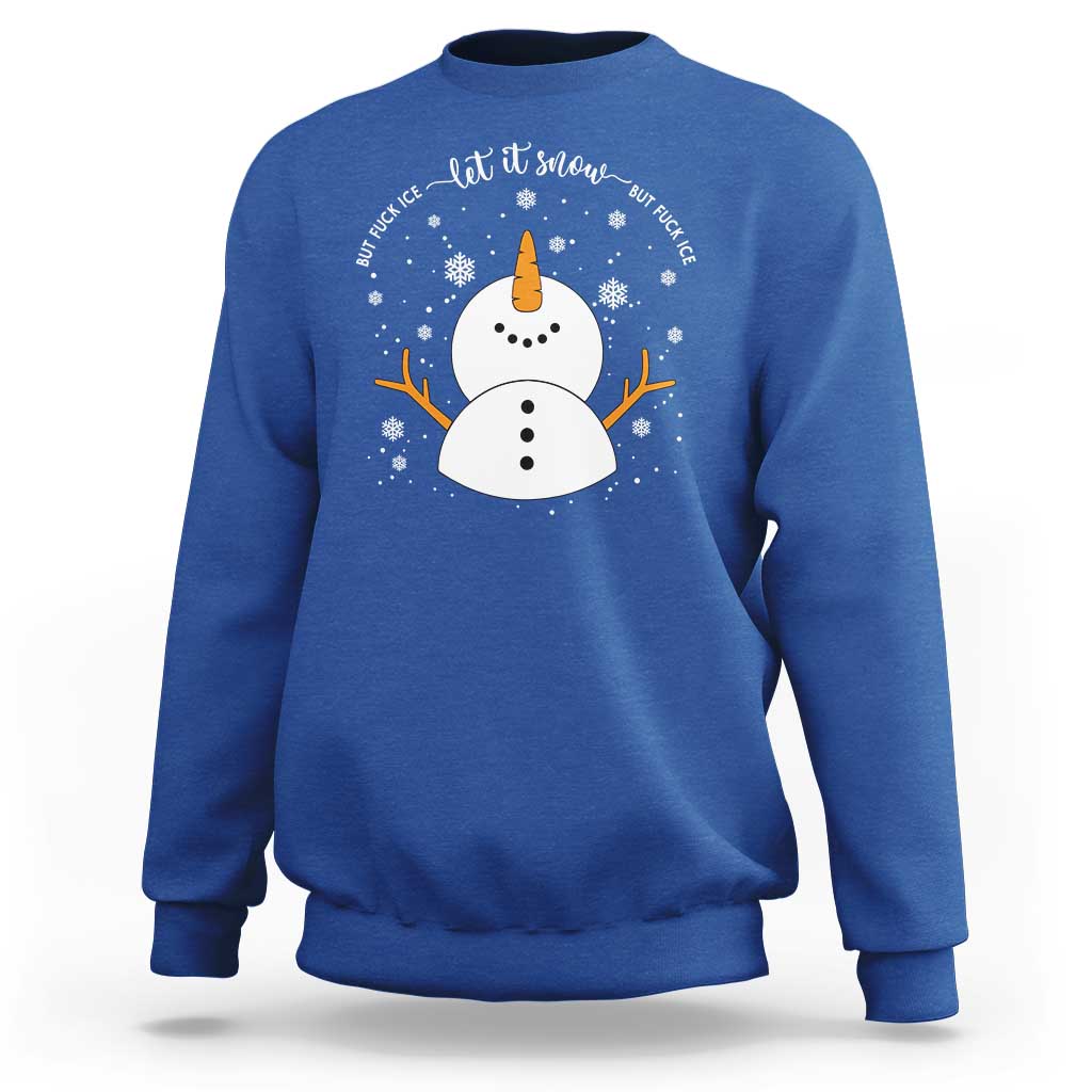 Anti ICE Christmas Sweatshirt Let It Snow But Fuck Ice Cute Snowman Winter - Wonder Print Shop