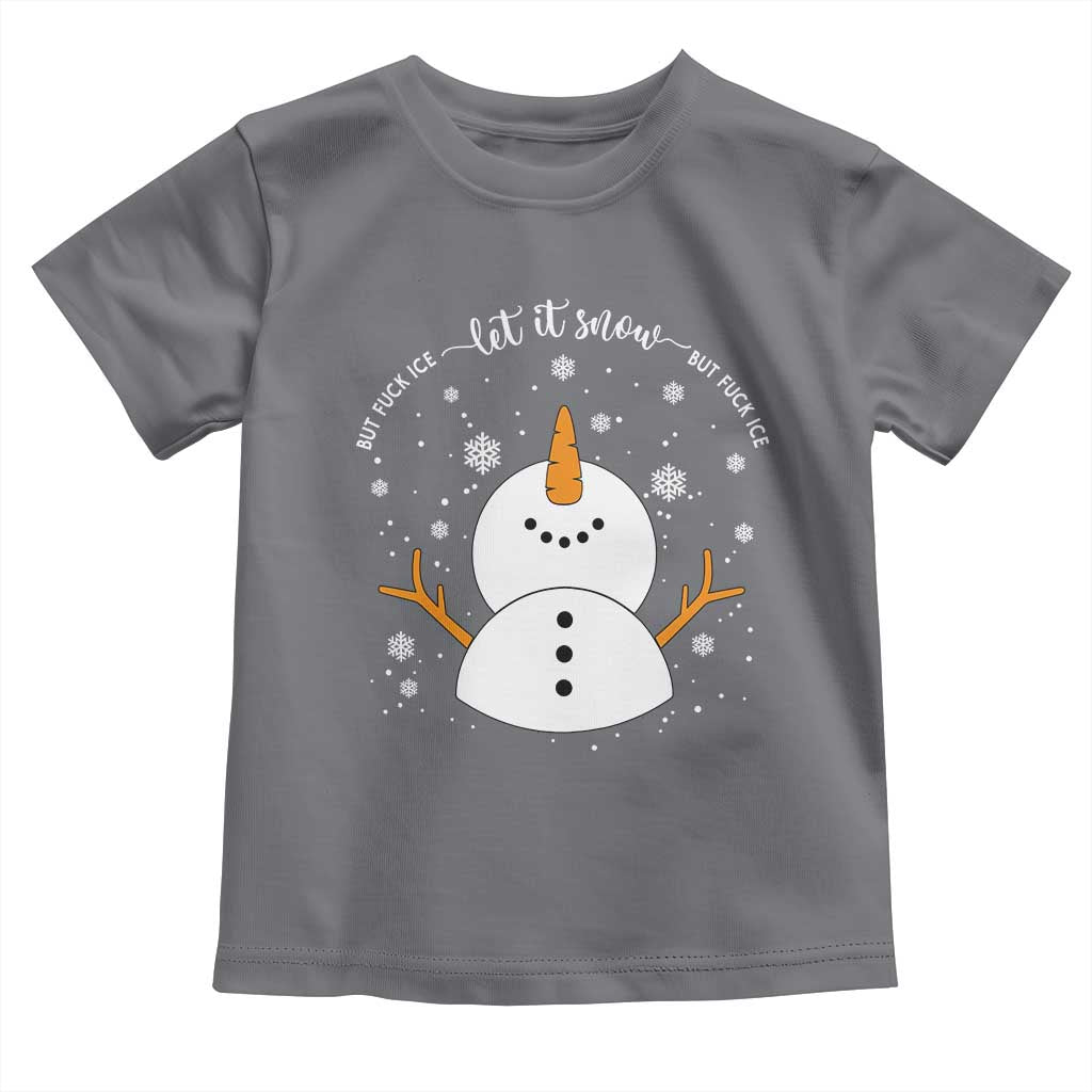 Anti ICE Christmas Toddler T Shirt Let It Snow But Fuck Ice Cute Snowman Winter - Wonder Print Shop