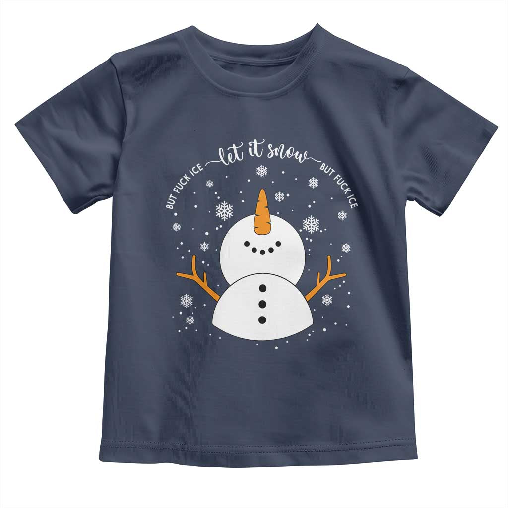 Anti ICE Christmas Toddler T Shirt Let It Snow But Fuck Ice Cute Snowman Winter - Wonder Print Shop