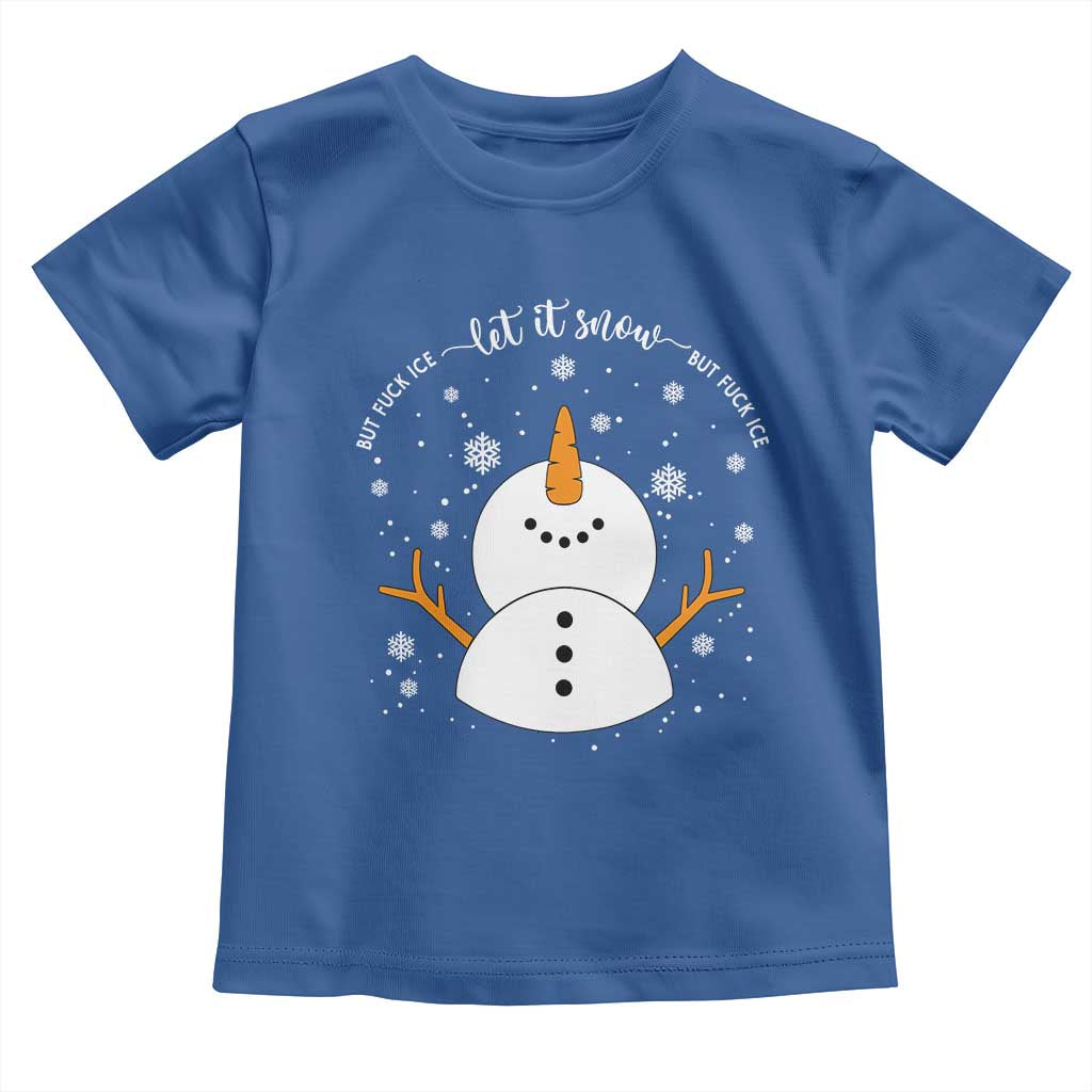Anti ICE Christmas Toddler T Shirt Let It Snow But Fuck Ice Cute Snowman Winter - Wonder Print Shop