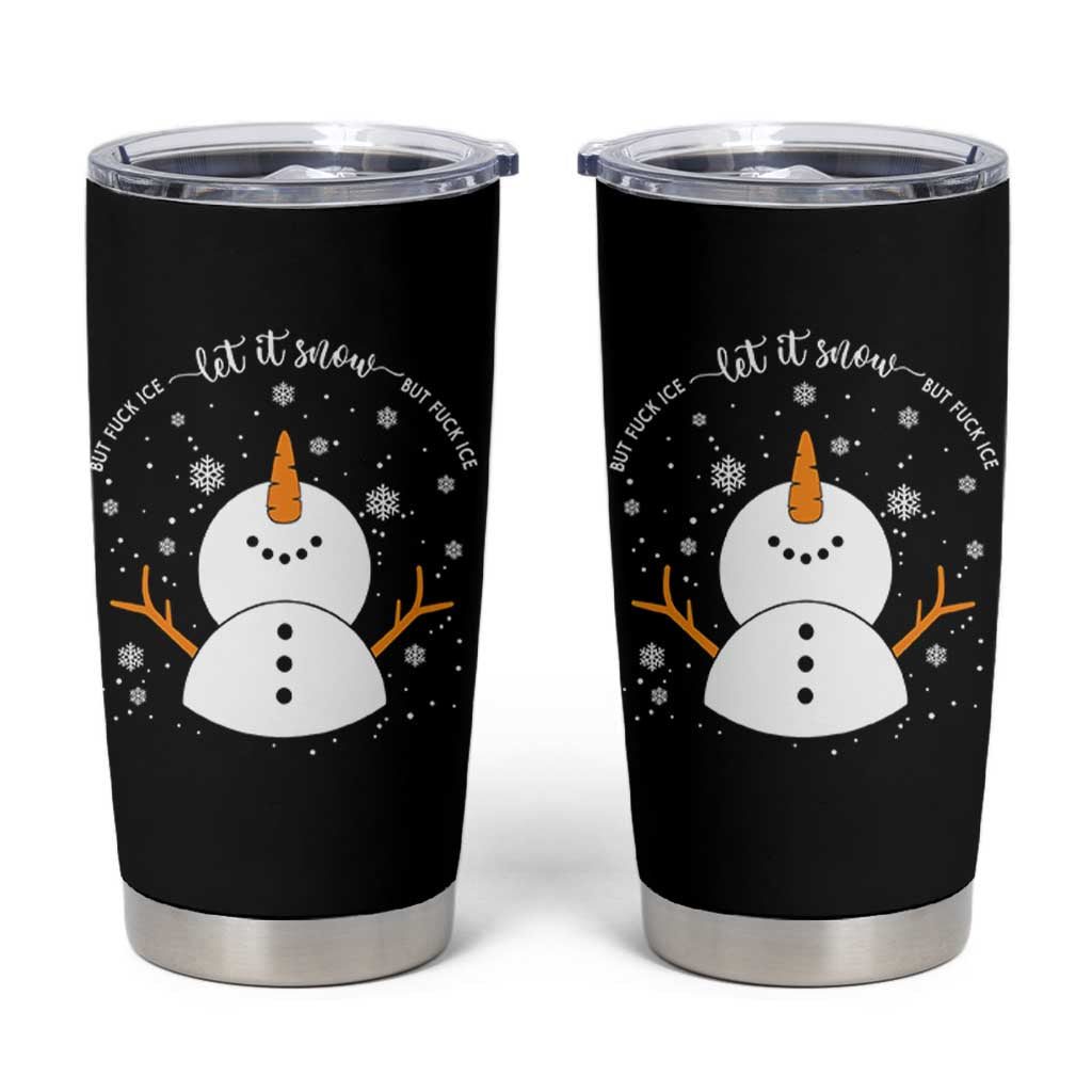 Anti ICE Christmas Tumbler Cup Let It Snow But Fuck Ice Cute Snowman Winter - Wonder Print Shop