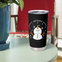 Anti ICE Christmas Tumbler Cup Let It Snow But Fuck Ice Cute Snowman Winter - Wonder Print Shop