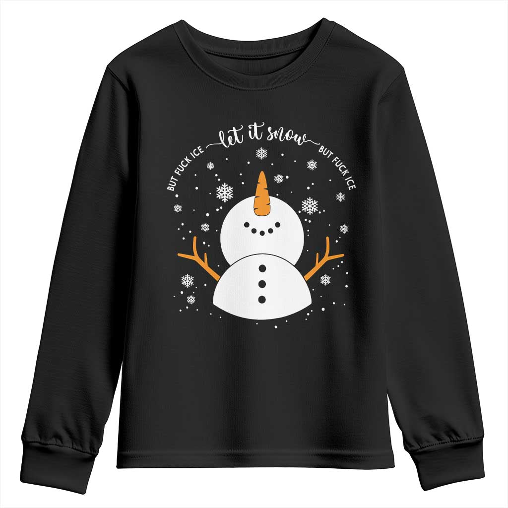 Anti ICE Christmas Youth Sweatshirt Let It Snow But Fuck Ice Cute Snowman Winter - Wonder Print Shop