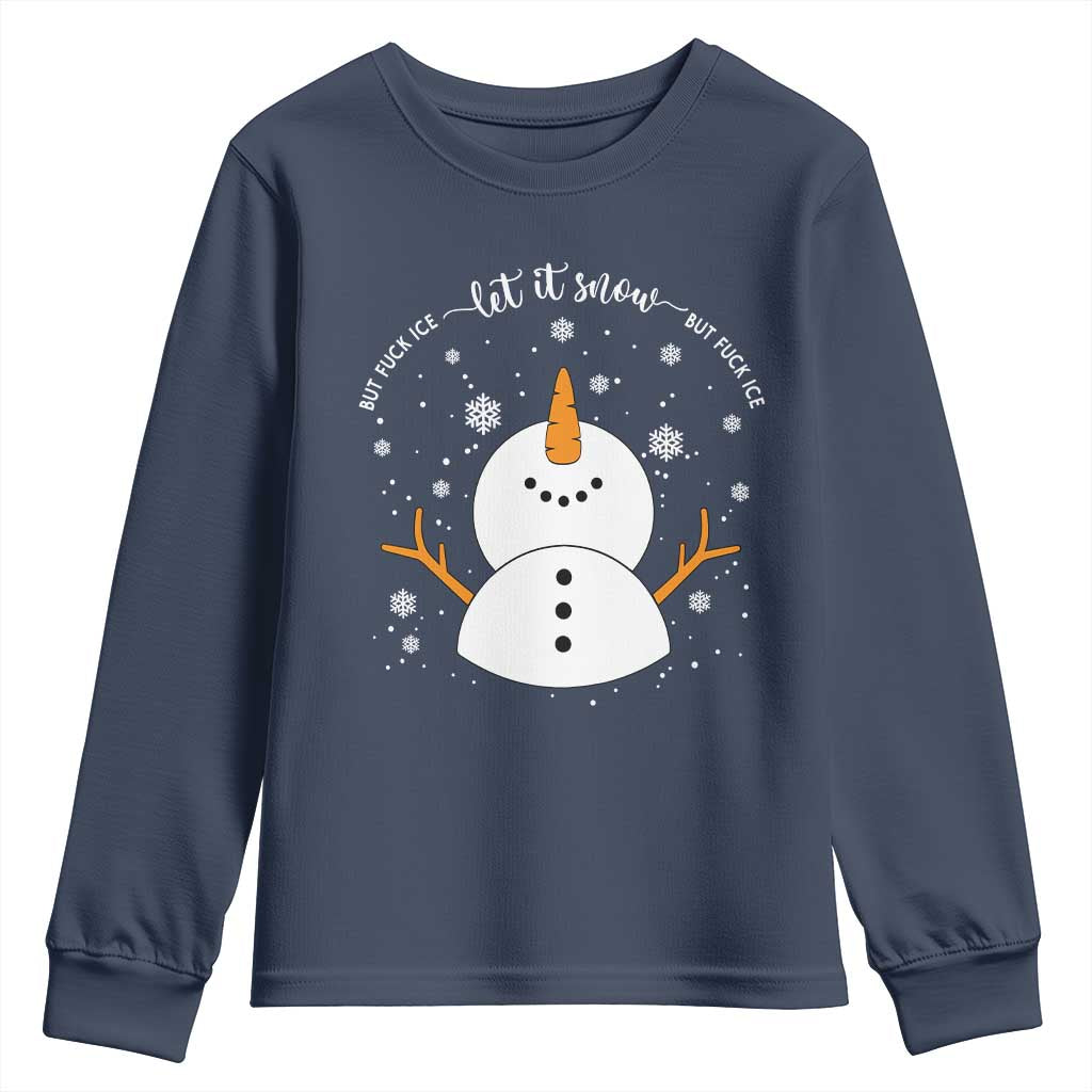 Anti ICE Christmas Youth Sweatshirt Let It Snow But Fuck Ice Cute Snowman Winter - Wonder Print Shop