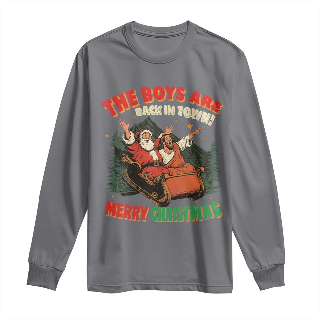The Boys Are Back in Town Christmas Long Sleeve Shirt Funny Santa Jesus - Wonder Print Shop