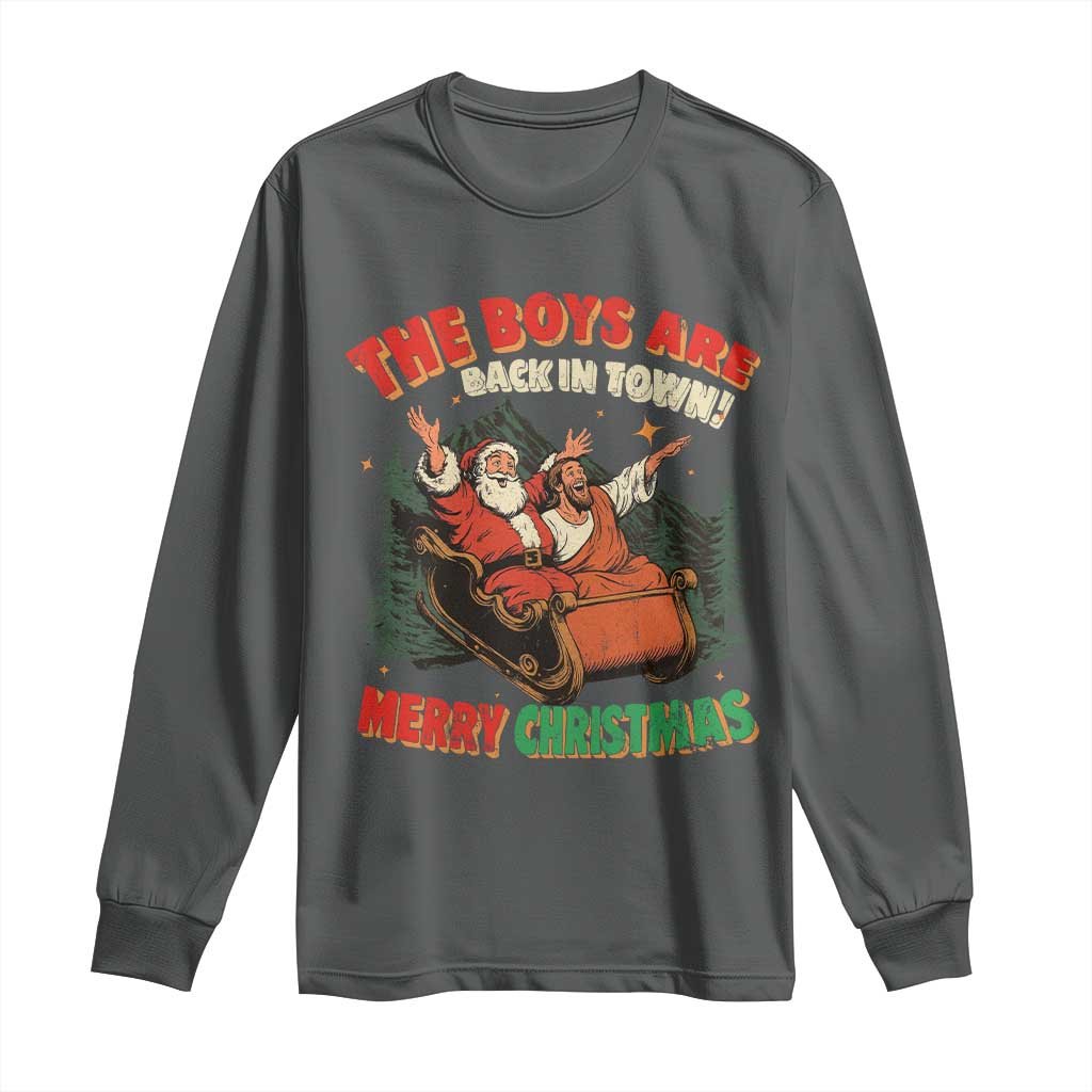 The Boys Are Back in Town Christmas Long Sleeve Shirt Funny Santa Jesus - Wonder Print Shop