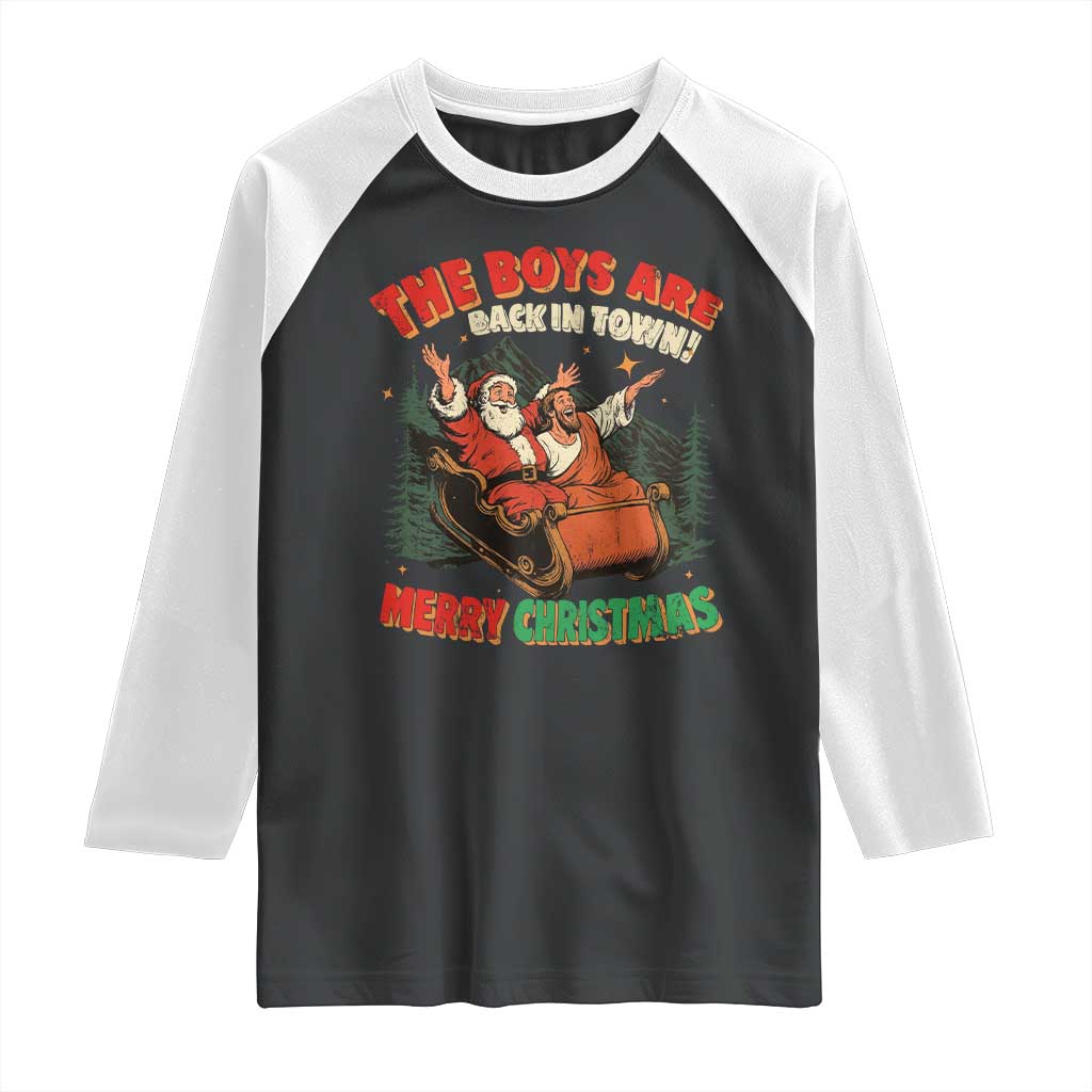The Boys Are Back in Town Christmas Raglan Shirt Funny Santa Jesus - Wonder Print Shop