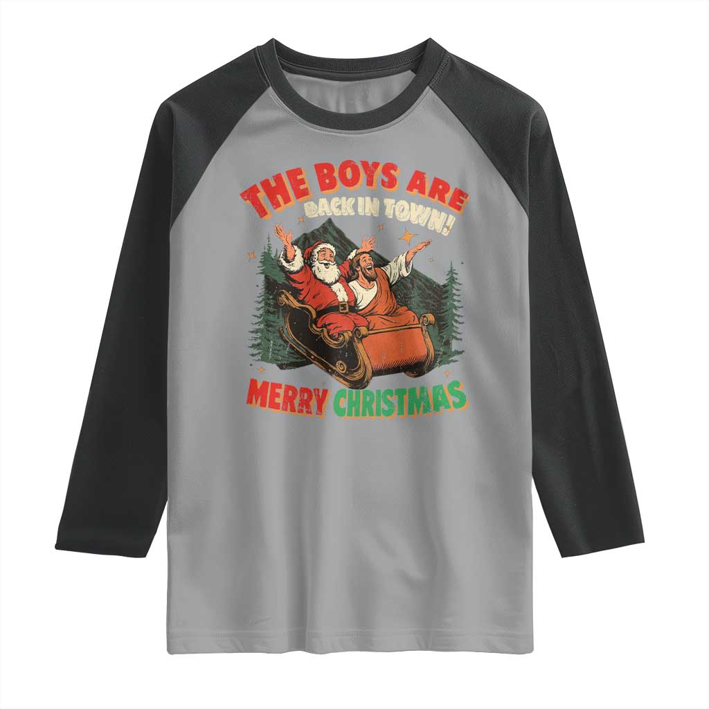 The Boys Are Back in Town Christmas Raglan Shirt Funny Santa Jesus - Wonder Print Shop