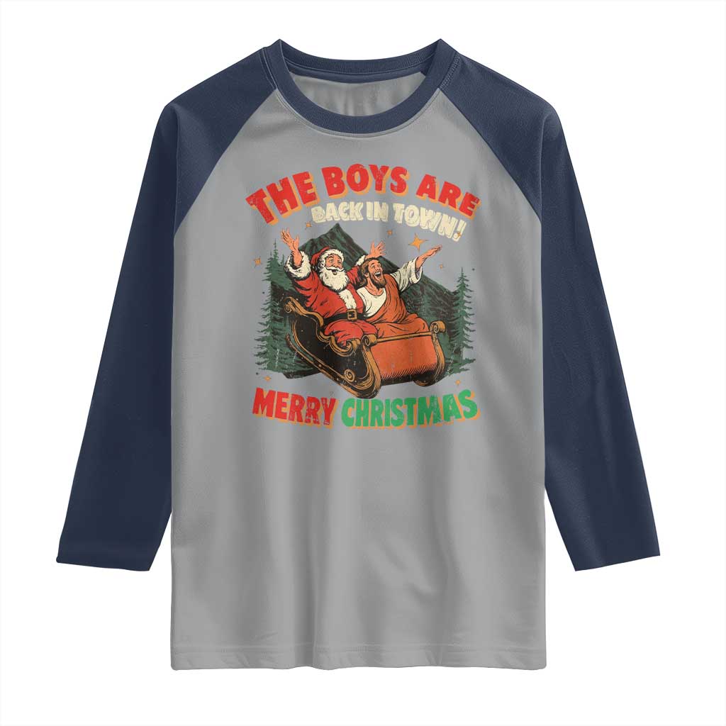 The Boys Are Back in Town Christmas Raglan Shirt Funny Santa Jesus - Wonder Print Shop