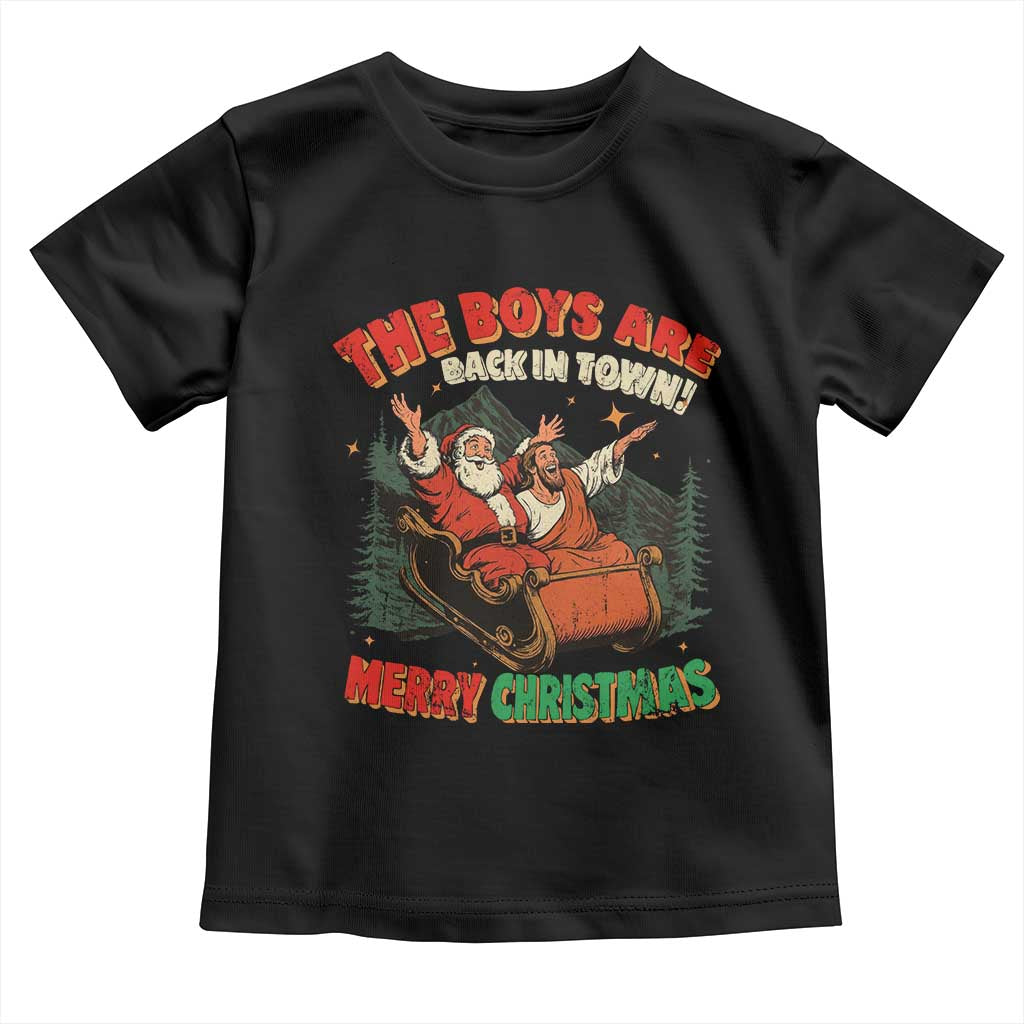 The Boys Are Back in Town Christmas Toddler T Shirt Funny Santa Jesus - Wonder Print Shop