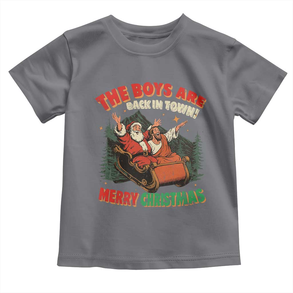 The Boys Are Back in Town Christmas Toddler T Shirt Funny Santa Jesus - Wonder Print Shop