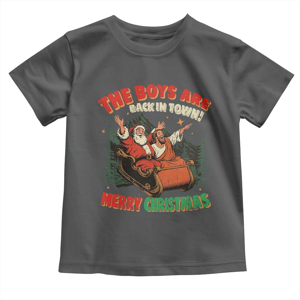 The Boys Are Back in Town Christmas Toddler T Shirt Funny Santa Jesus - Wonder Print Shop