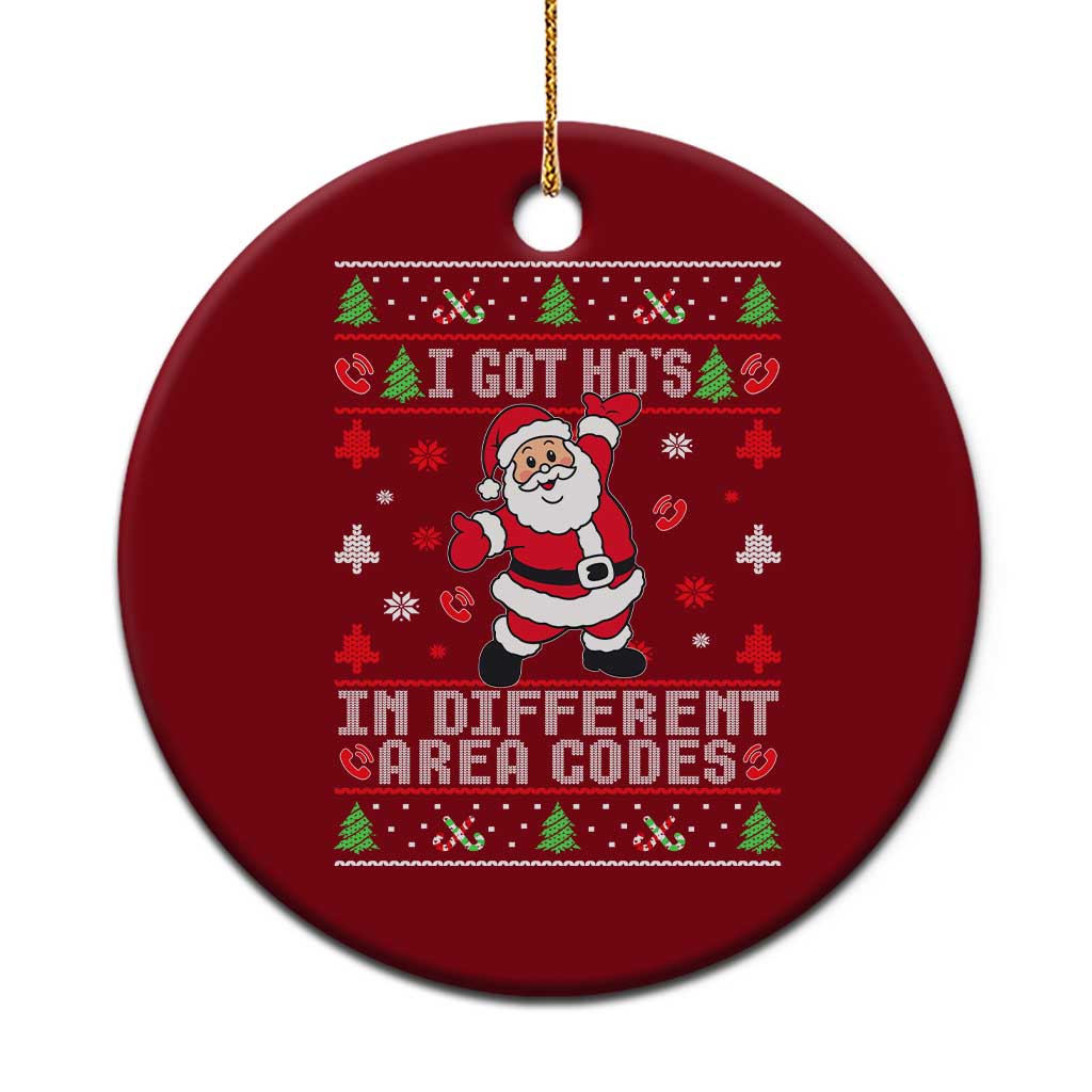Funny Santa Ugly Christmas Ceramic Ornament I Got Hos in Different Area Codes - Wonder Print Shop
