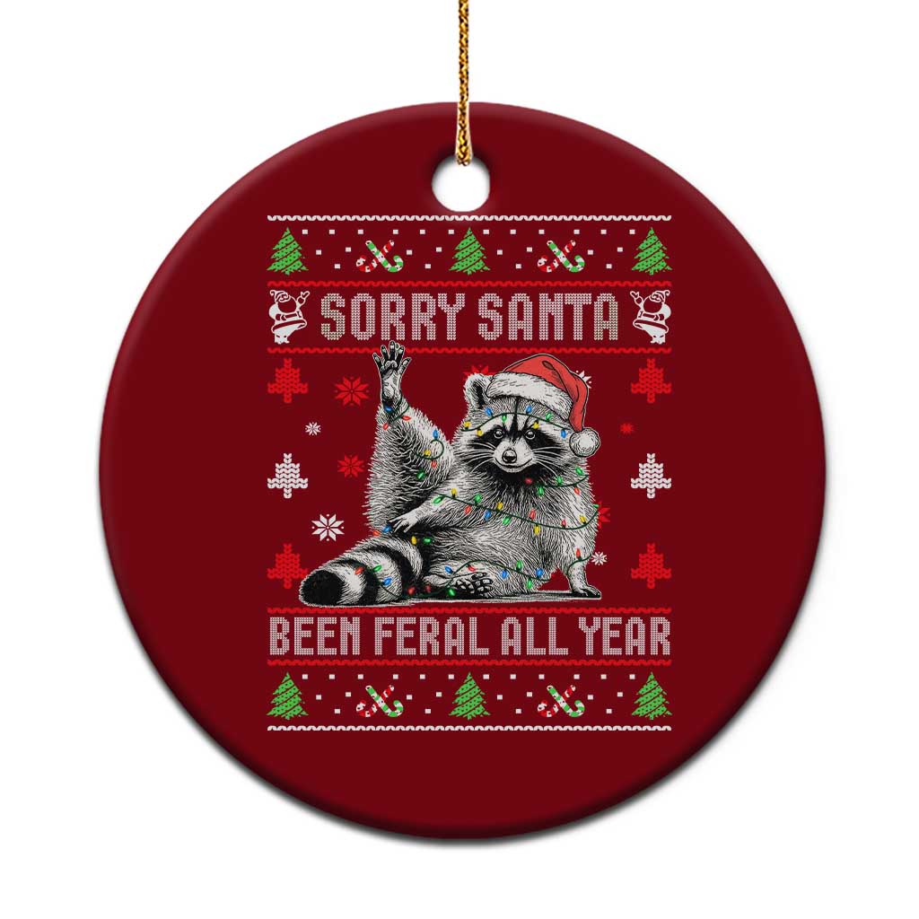 Funny Raccoon Ugly Christmas Ceramic Ornament Cute Trash Panda Sorry Santa Been Feral All Year - Wonder Print Shop