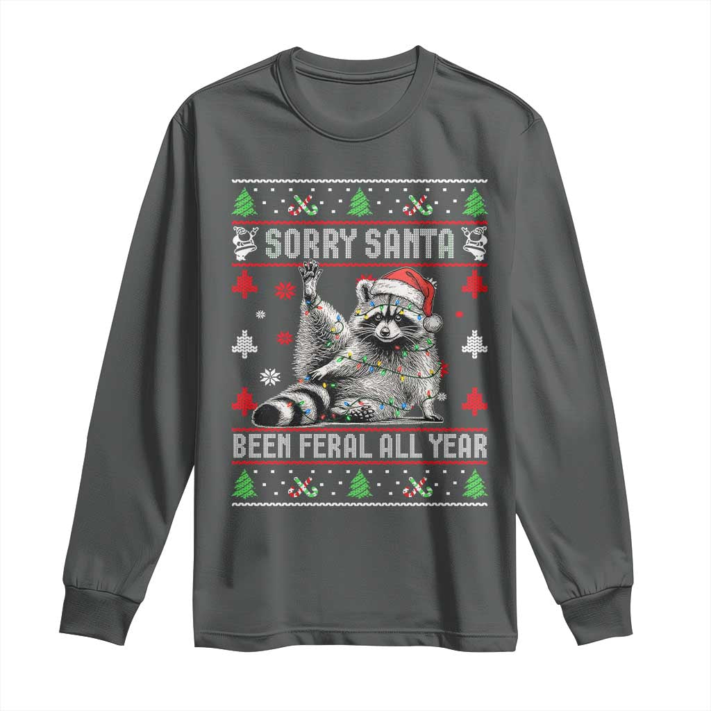 Funny Raccoon Ugly Christmas Long Sleeve Shirt Cute Trash Panda Sorry Santa Been Feral All Year - Wonder Print Shop