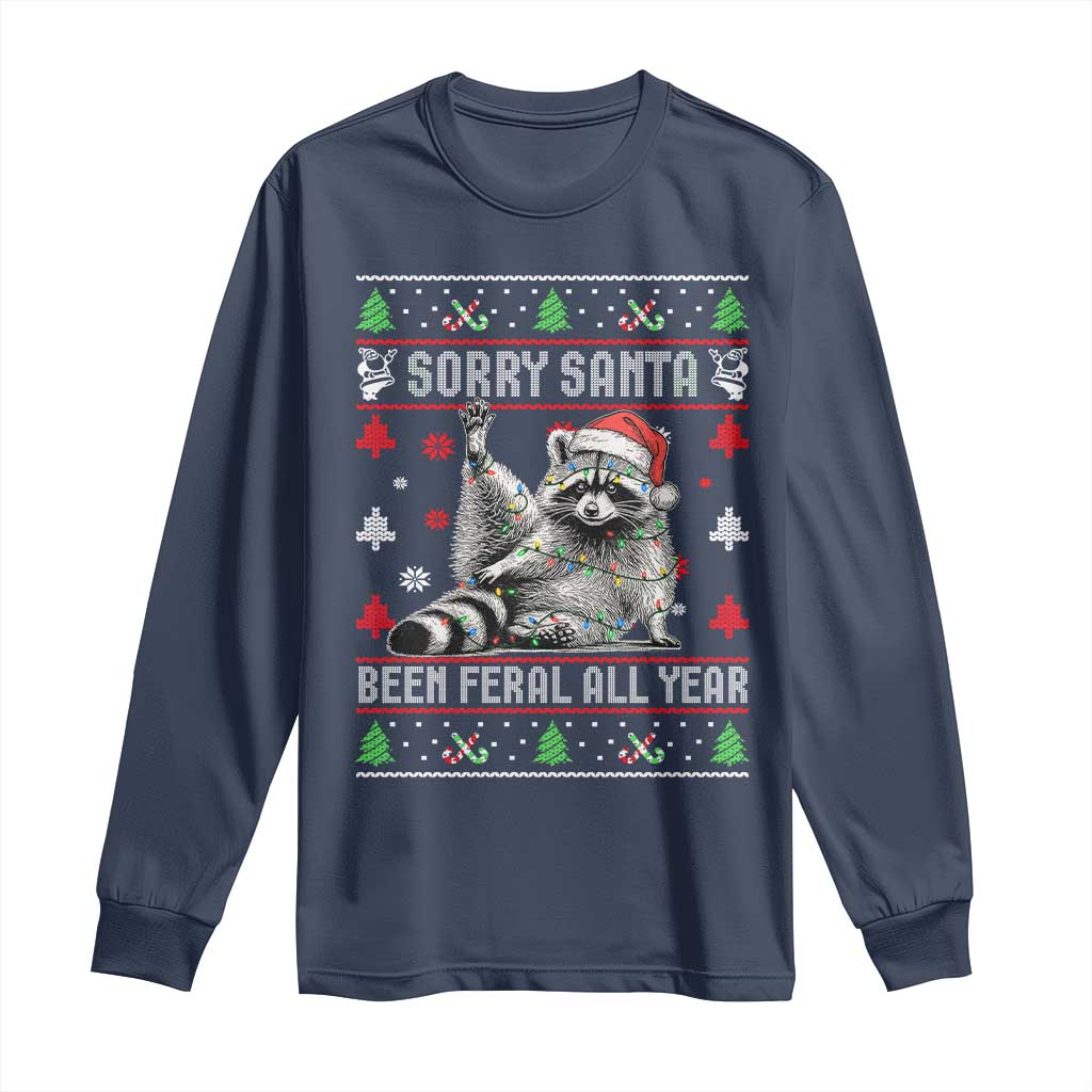 Funny Raccoon Ugly Christmas Long Sleeve Shirt Cute Trash Panda Sorry Santa Been Feral All Year - Wonder Print Shop