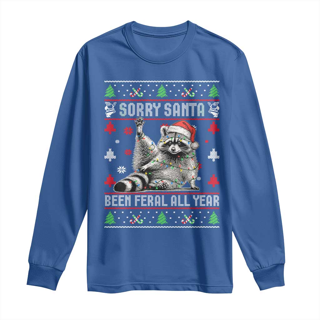 Funny Raccoon Ugly Christmas Long Sleeve Shirt Cute Trash Panda Sorry Santa Been Feral All Year - Wonder Print Shop
