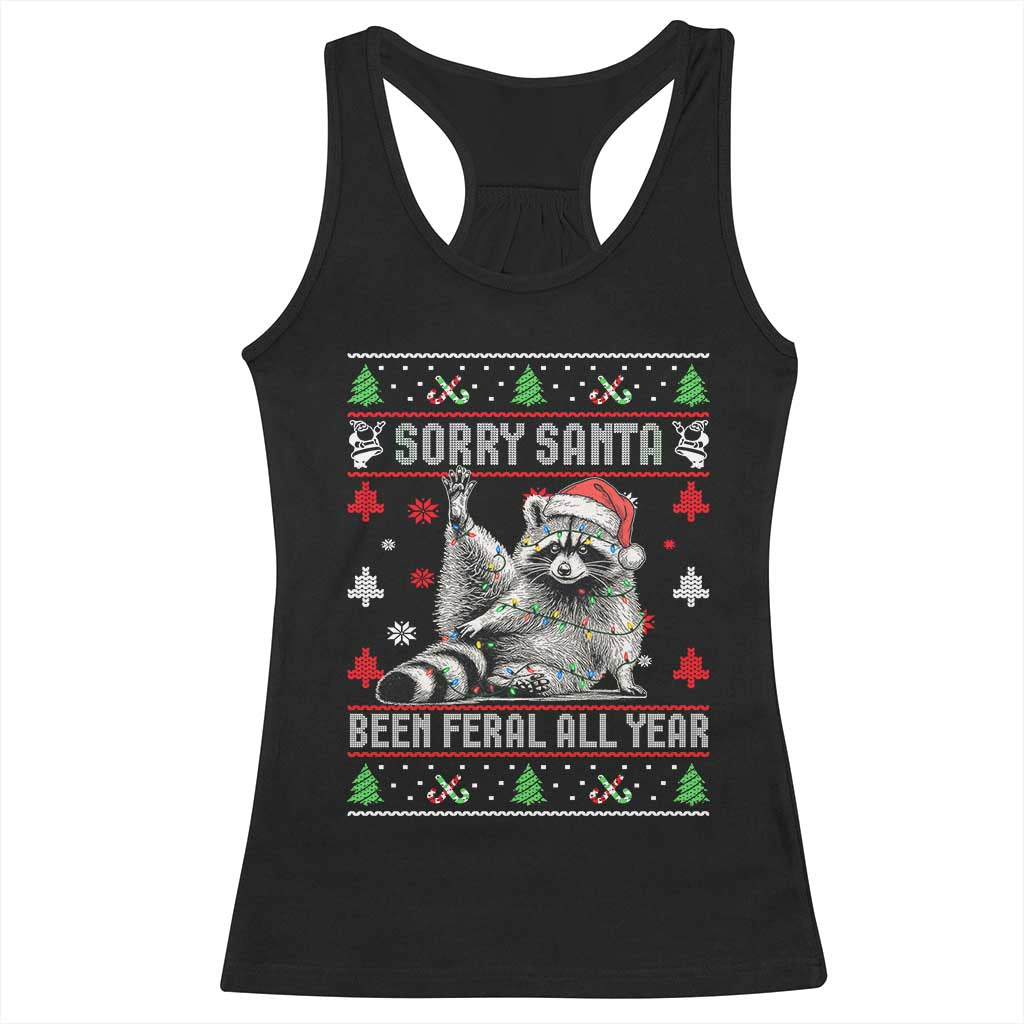 Funny Raccoon Ugly Christmas Racerback Tank Top Cute Trash Panda Sorry Santa Been Feral All Year - Wonder Print Shop