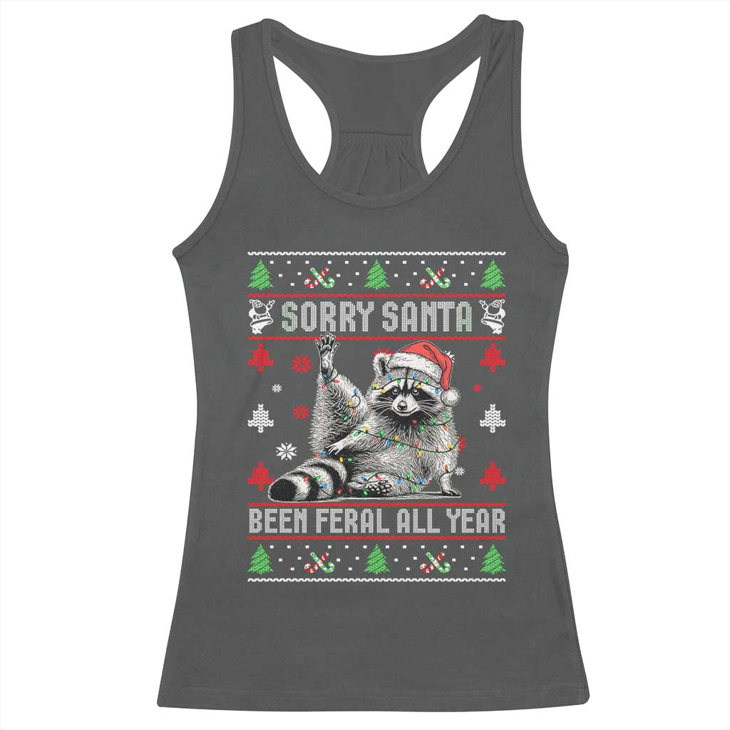 Funny Raccoon Ugly Christmas Racerback Tank Top Cute Trash Panda Sorry Santa Been Feral All Year - Wonder Print Shop
