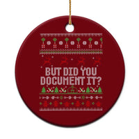 But Did You Document It Ugly Christmas Ceramic Ornament Funny Office Party Sarcastic Winter HR - Wonder Print Shop