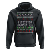 But Did You Document It Ugly Christmas Hoodie Funny Office Party Sarcastic Winter HR - Wonder Print Shop