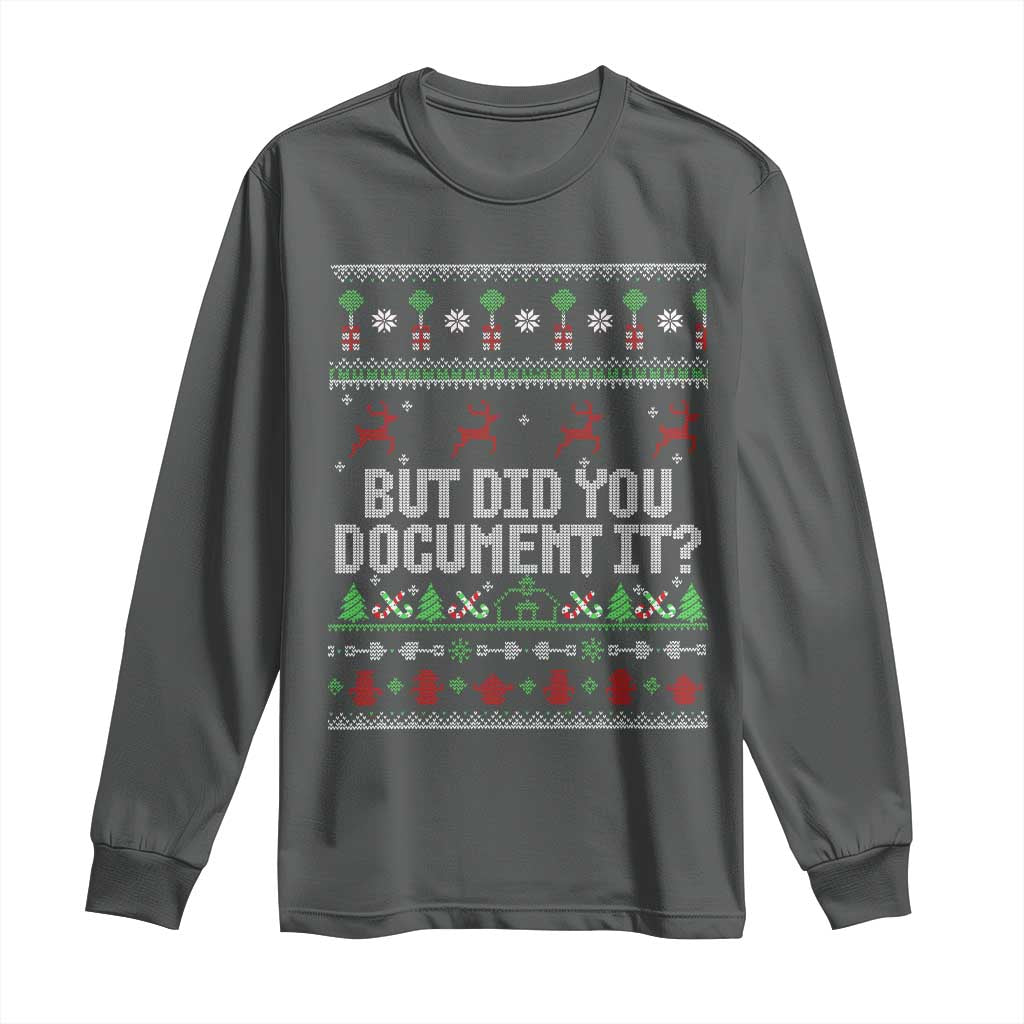 But Did You Document It Ugly Christmas Long Sleeve Shirt Funny Office Party Sarcastic Winter HR - Wonder Print Shop