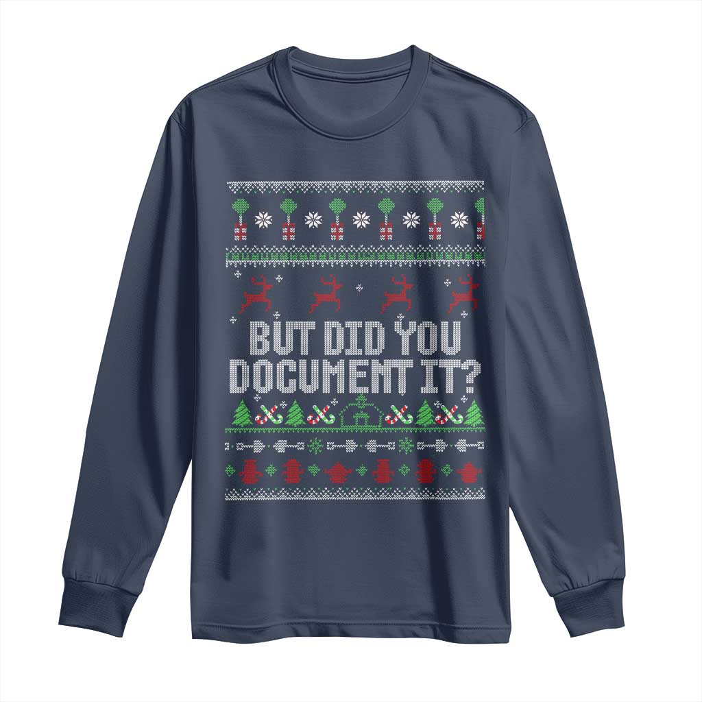 But Did You Document It Ugly Christmas Long Sleeve Shirt Funny Office Party Sarcastic Winter HR - Wonder Print Shop
