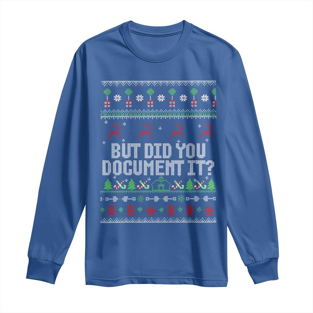 But Did You Document It Ugly Christmas Long Sleeve Shirt Funny Office Party Sarcastic Winter HR - Wonder Print Shop