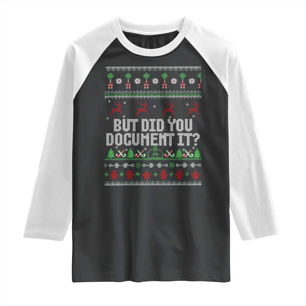 But Did You Document It Ugly Christmas Raglan Shirt Funny Office Party Sarcastic Winter HR - Wonder Print Shop
