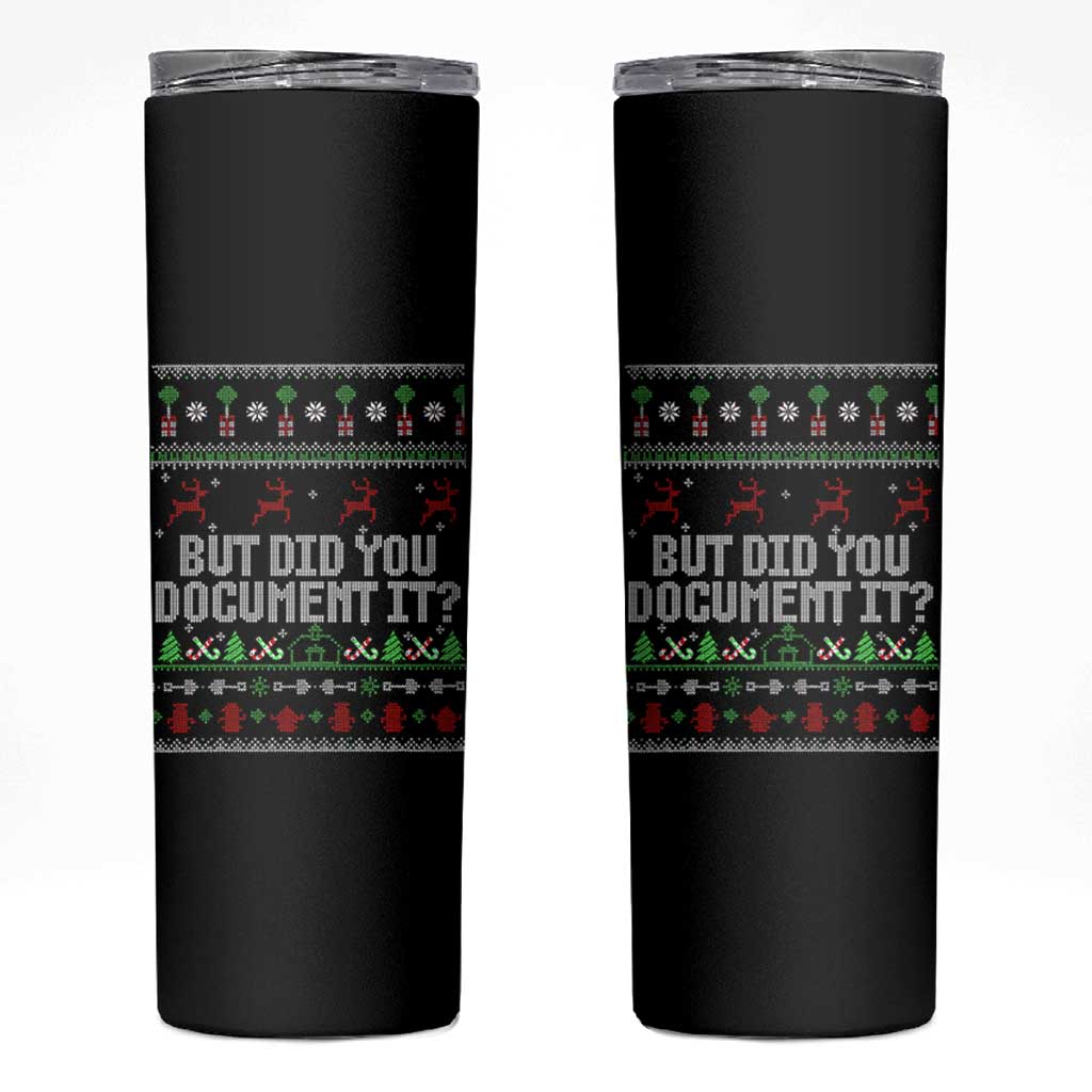 But Did You Document It Ugly Christmas Skinny Tumbler Funny Office Party Sarcastic Winter HR - Wonder Print Shop
