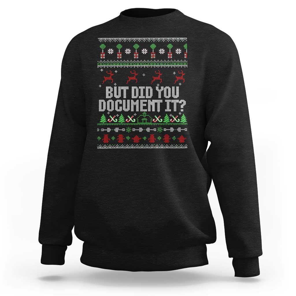 But Did You Document It Ugly Christmas Sweatshirt Funny Office Party Sarcastic Winter HR - Wonder Print Shop