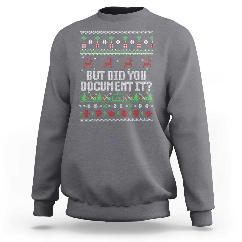 But Did You Document It Ugly Christmas Sweatshirt Funny Office Party Sarcastic Winter HR - Wonder Print Shop