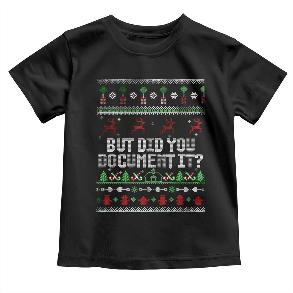 But Did You Document It Ugly Christmas Toddler T Shirt Funny Office Party Sarcastic Winter HR - Wonder Print Shop