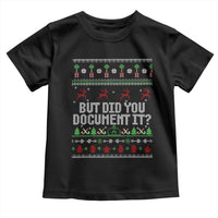 But Did You Document It Ugly Christmas Toddler T Shirt Funny Office Party Sarcastic Winter HR - Wonder Print Shop