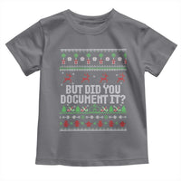 But Did You Document It Ugly Christmas Toddler T Shirt Funny Office Party Sarcastic Winter HR - Wonder Print Shop