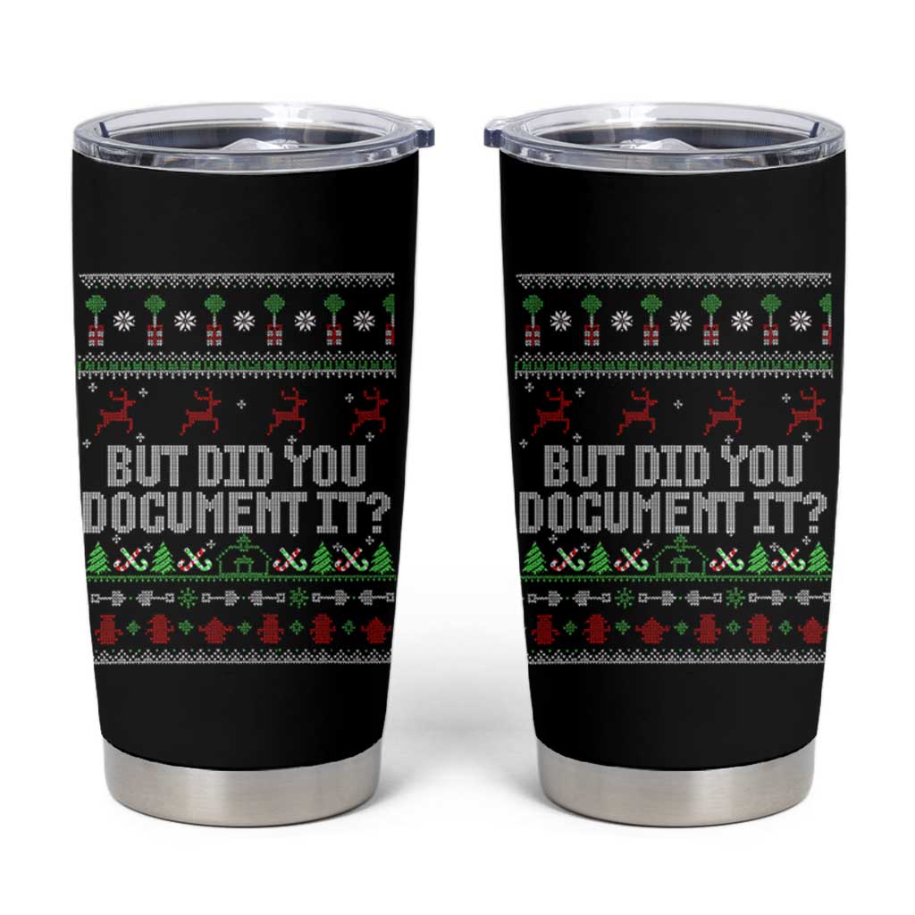 But Did You Document It Ugly Christmas Tumbler Cup Funny Office Party Sarcastic Winter HR - Wonder Print Shop