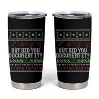 But Did You Document It Ugly Christmas Tumbler Cup Funny Office Party Sarcastic Winter HR - Wonder Print Shop