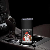 Funny Christmas Diddy Skinny Tumbler He Sees You When Youre Sleeping Dirty Ugly Xmas - Wonder Print Shop