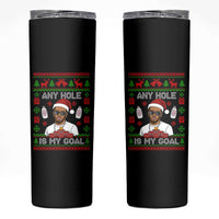 Funny Christmas Diddy Skinny Tumbler Embarrassing Any Hole is My Goal Dirty Ugly Xmas - Wonder Print Shop