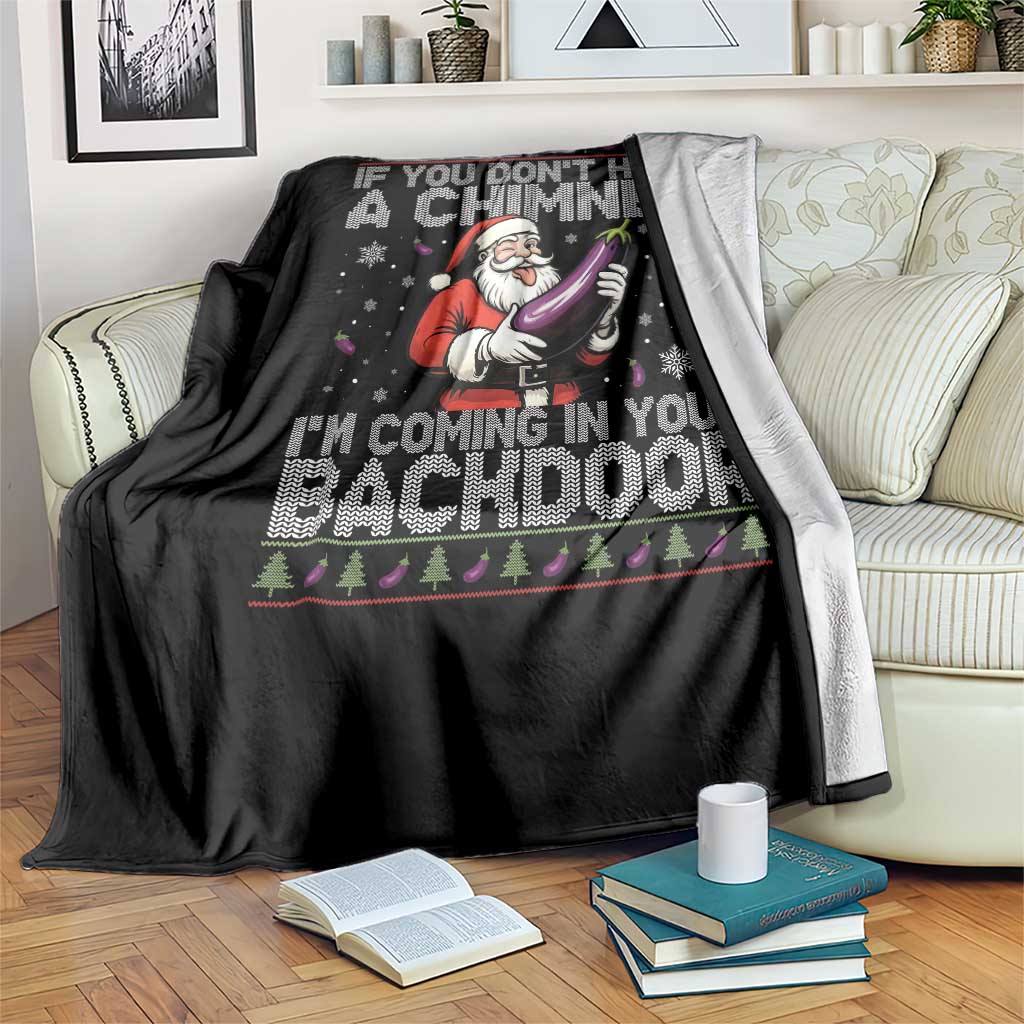 Funny Inappropriate Christmas Throw Blanket Santa If You Dont Have A Chimney Im Coming In Your Backdoor - Wonder Print Shop