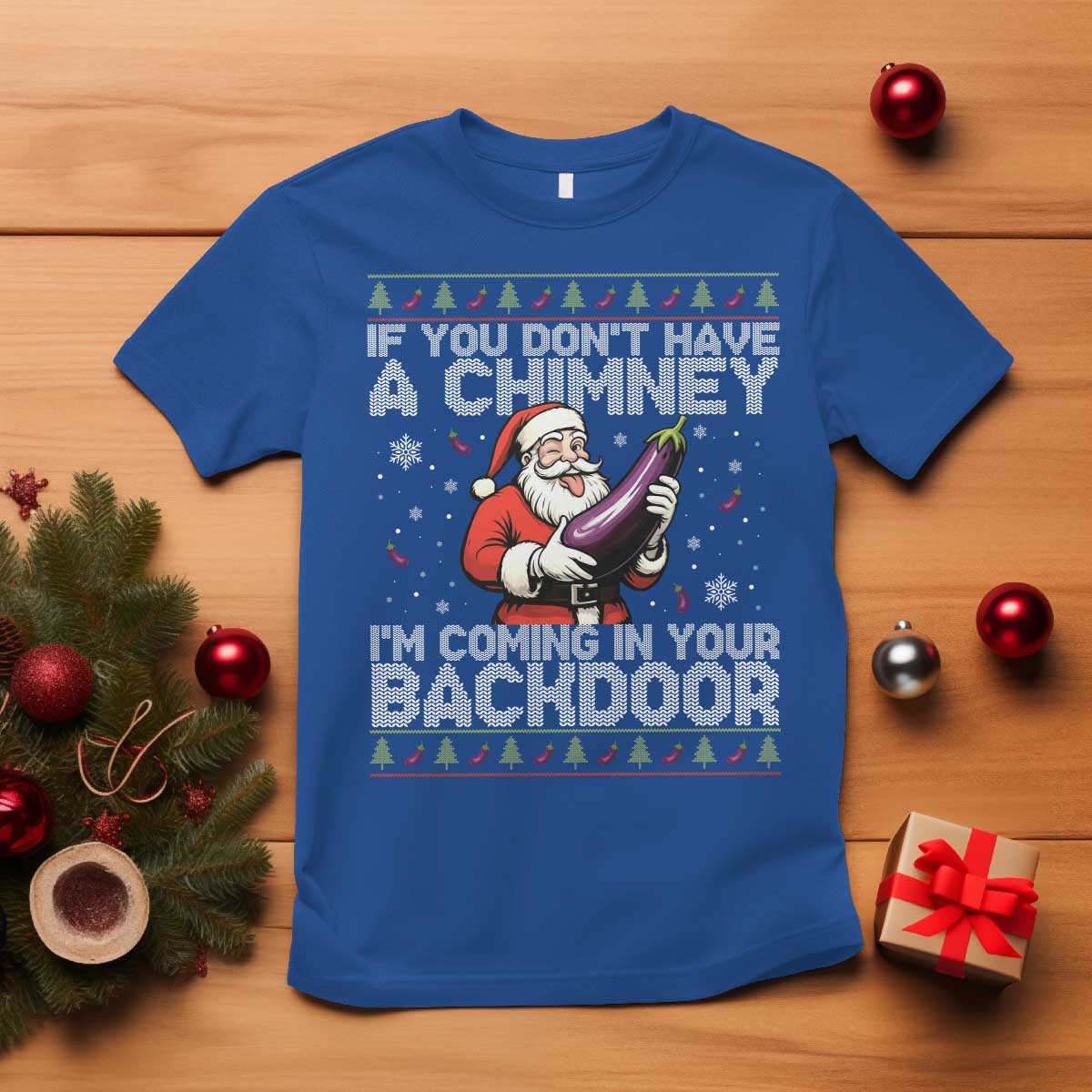 Funny Inappropriate Christmas T Shirt Santa If You Dont Have A Chimney Im Coming In Your Backdoor - Wonder Print Shop