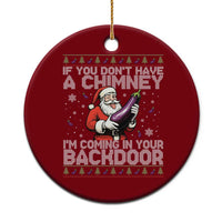 Funny Inappropriate Christmas Ceramic Ornament Santa If You Dont Have A Chimney Im Coming In Your Backdoor - Wonder Print Shop