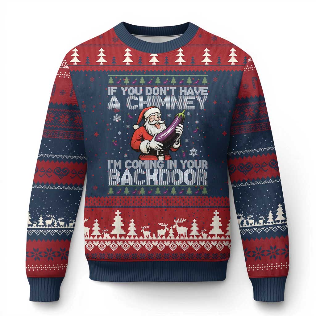 Funny Inappropriate Xmas Ugly Christmas Sweater Santa If You Dont Have A Chimney Im Coming In Your Backdoor - Wonder Print Shop