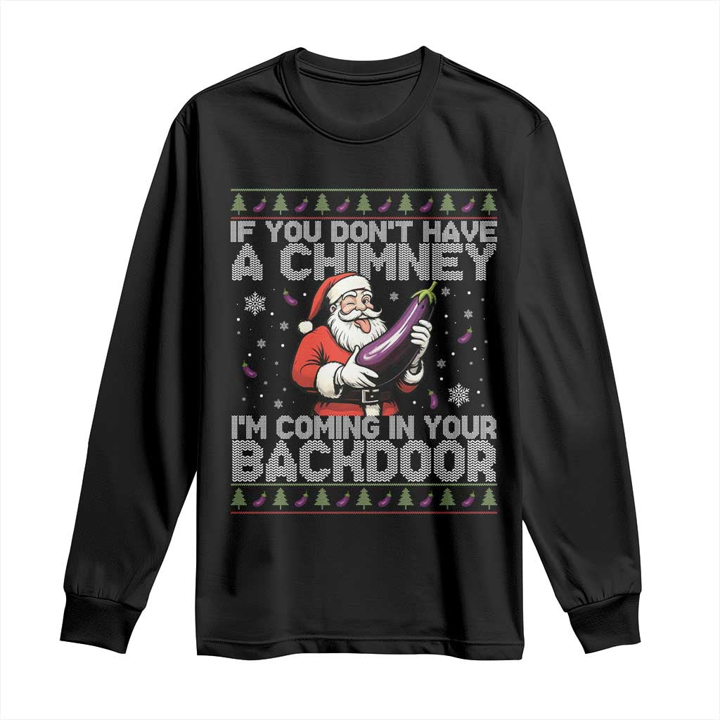 Funny Inappropriate Christmas Long Sleeve Shirt Santa If You Dont Have A Chimney Im Coming In Your Backdoor - Wonder Print Shop