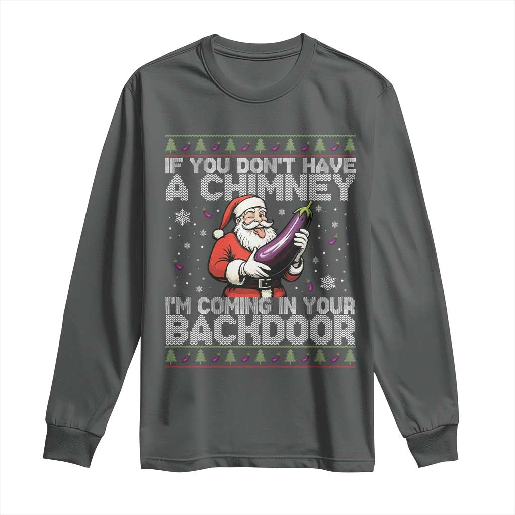Funny Inappropriate Christmas Long Sleeve Shirt Santa If You Dont Have A Chimney Im Coming In Your Backdoor - Wonder Print Shop