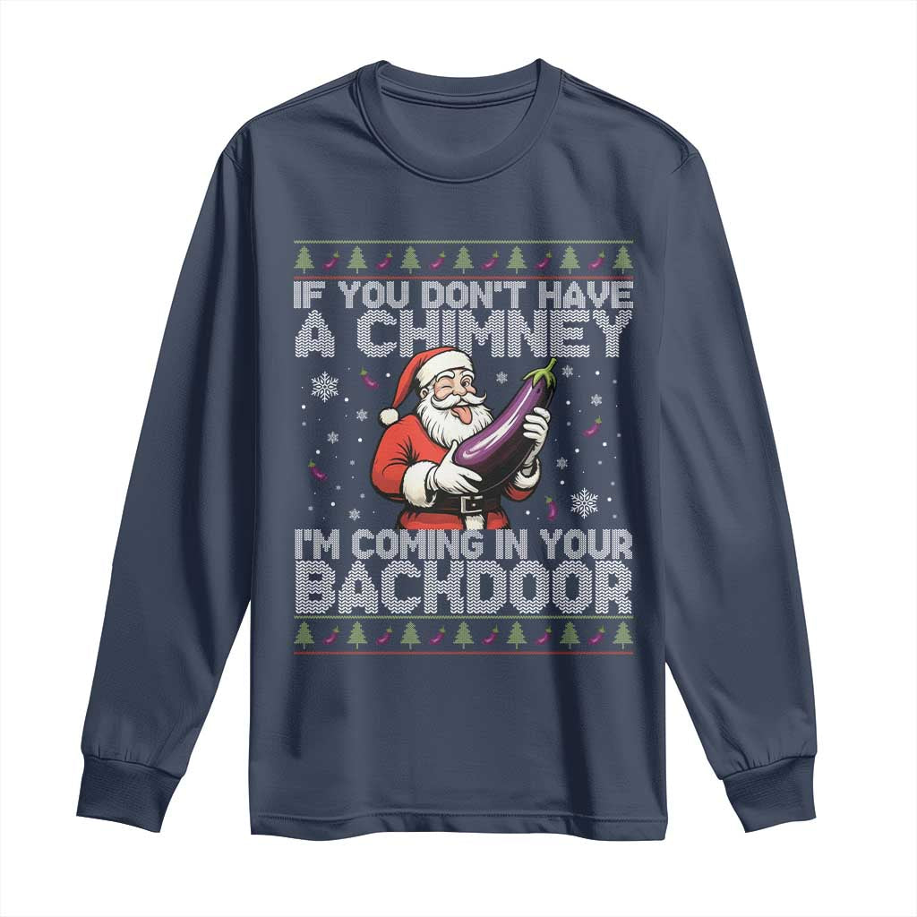 Funny Inappropriate Christmas Long Sleeve Shirt Santa If You Dont Have A Chimney Im Coming In Your Backdoor - Wonder Print Shop