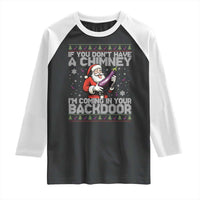 Funny Inappropriate Christmas Raglan Shirt Santa If You Dont Have A Chimney Im Coming In Your Backdoor - Wonder Print Shop