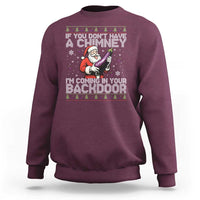 Funny Inappropriate Christmas Sweatshirt Santa If You Dont Have A Chimney Im Coming In Your Backdoor - Wonder Print Shop