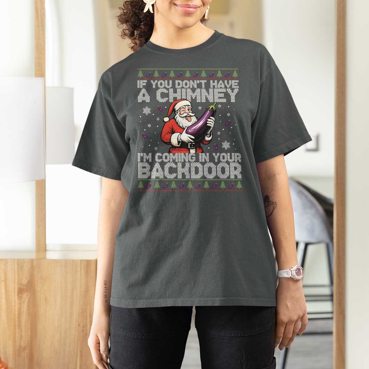Funny Inappropriate Christmas T Shirt For Women Santa If You Dont Have A Chimney Im Coming In Your Backdoor - Wonder Print Shop