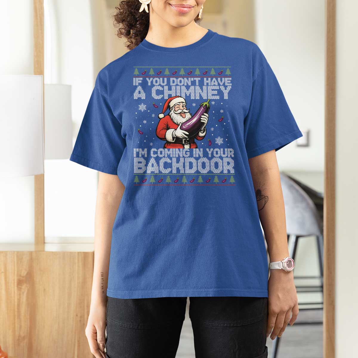 Funny Inappropriate Christmas T Shirt For Women Santa If You Dont Have A Chimney Im Coming In Your Backdoor - Wonder Print Shop